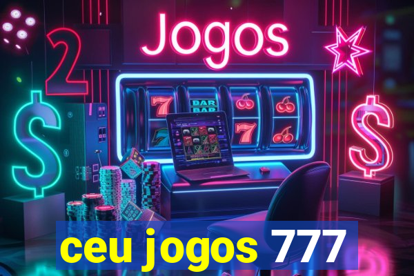 ceu jogos 777